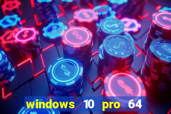 windows 10 pro 64 bits iso